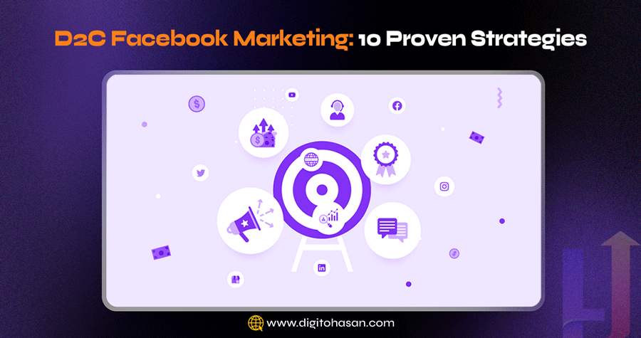 D2C Facebook Marketing: 10 Proven Strategies